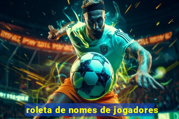 roleta de nomes de jogadores